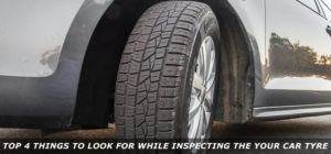 Top 4 Things to Look for While Inspecting the Your Car Tyre